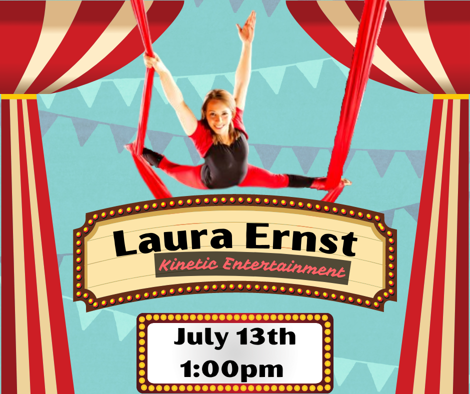 Image: Trapeze artist on suspended fabric and marquee below. Text: Laura Ernst, Kinetic Entertainment. July 13th at 1:00pm