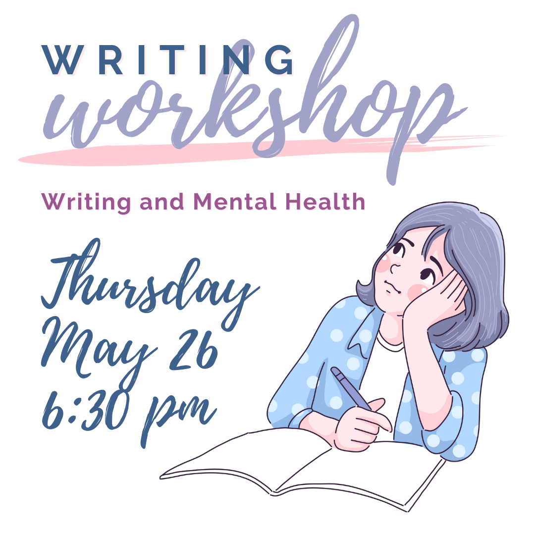 Writing Workshop - Writing and Mental Health - May 26