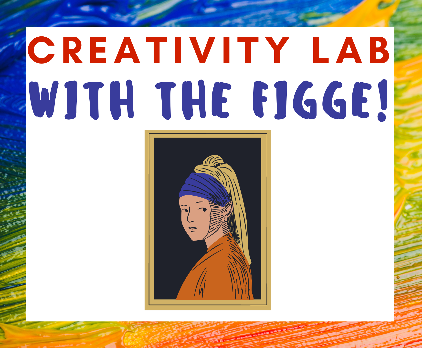 colorful image with painting and text reading creativity lab with the figge