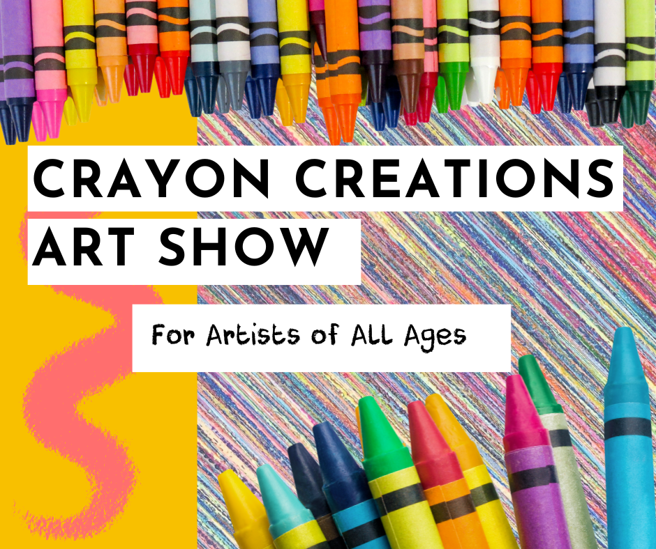 Crayon Creations Art Show: for Artists of All Ages