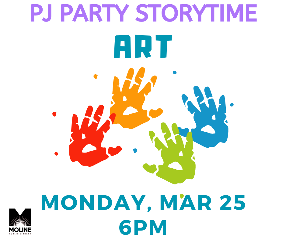 Image includes painted hands on a white background; Text reads: PJ Party Storytime ART! Monday, Mar 25 6PM