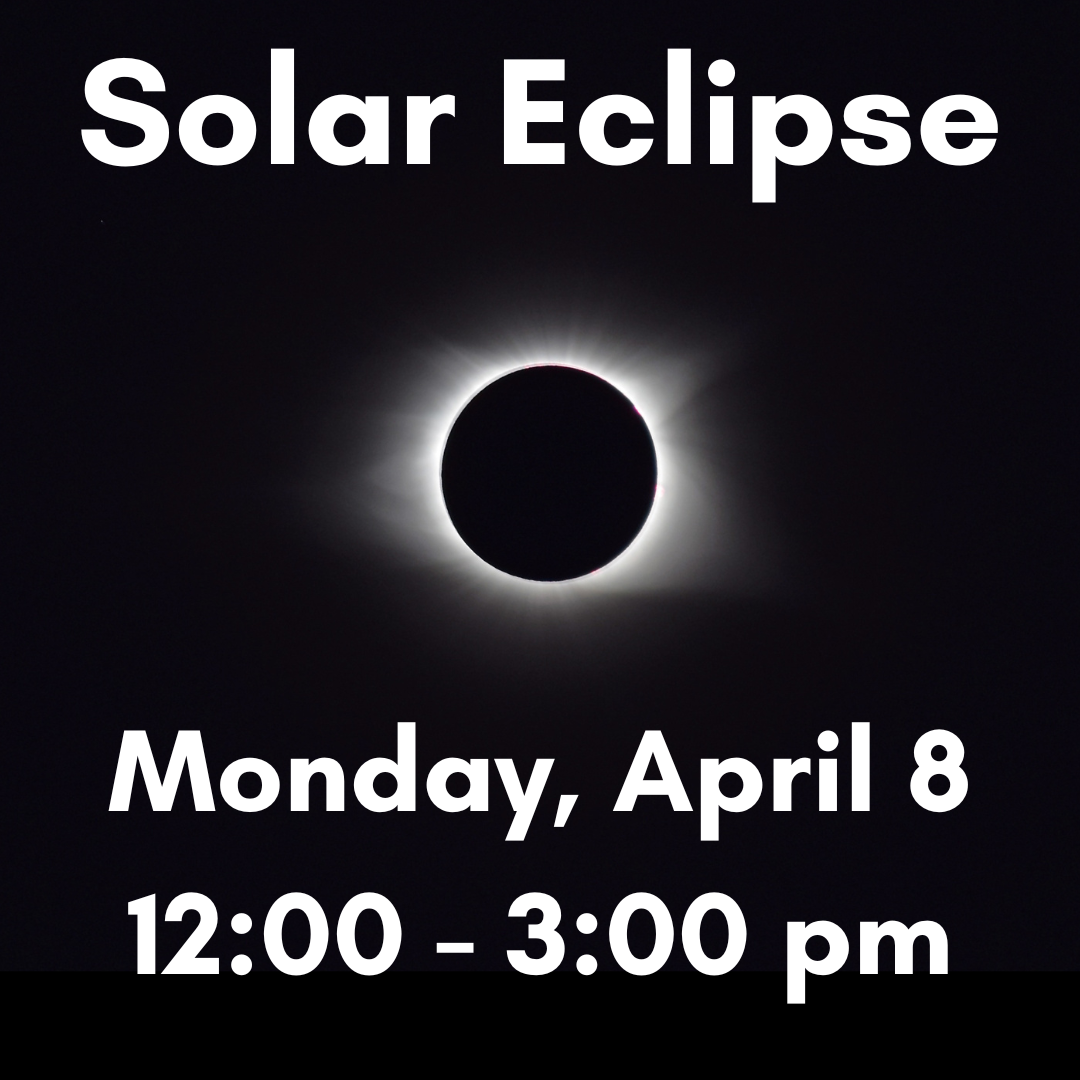 Solar Eclipse on Monday, April 8 from 12:00 to 3:00 pm