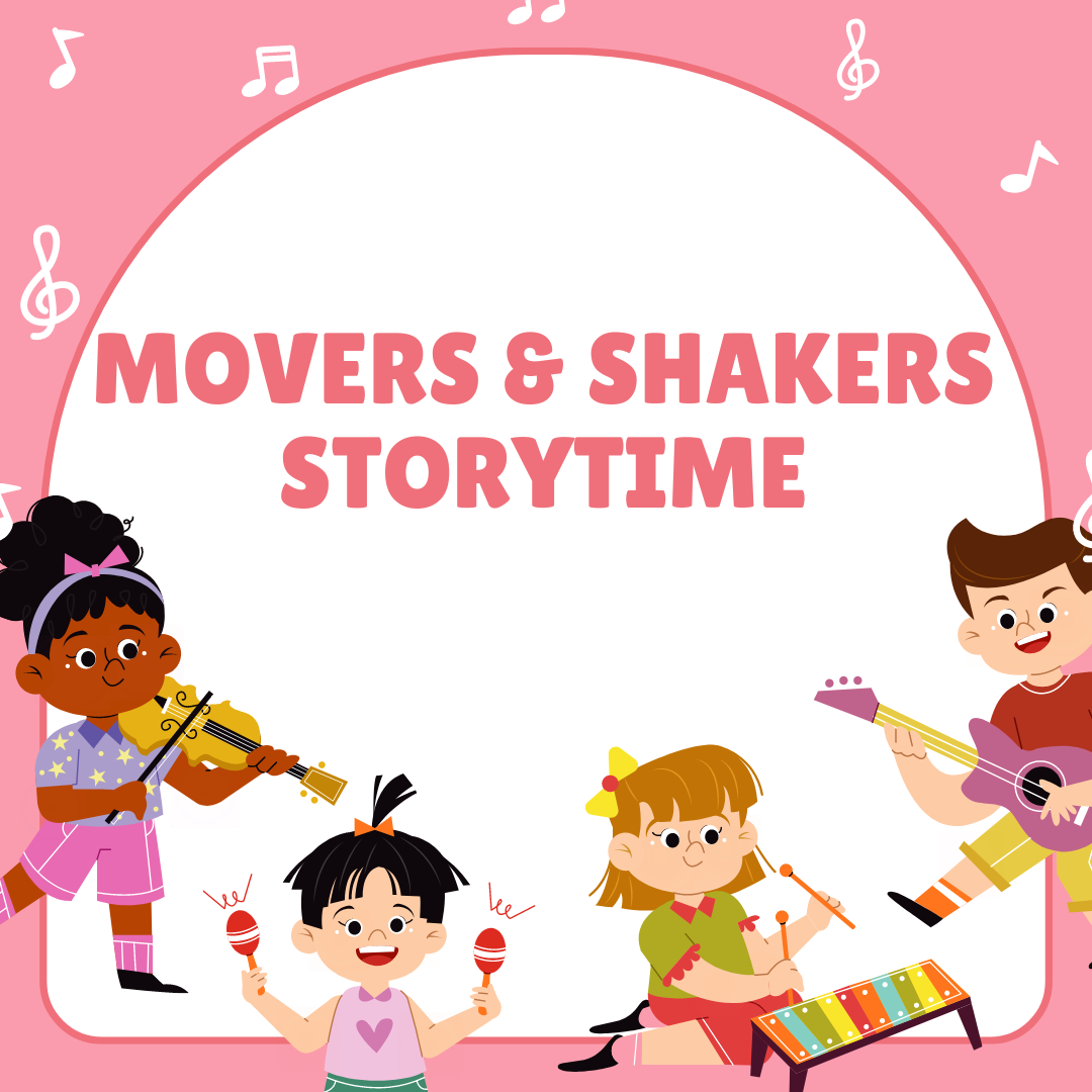 Children playing instruments under the words Movers & Shakers Storytime