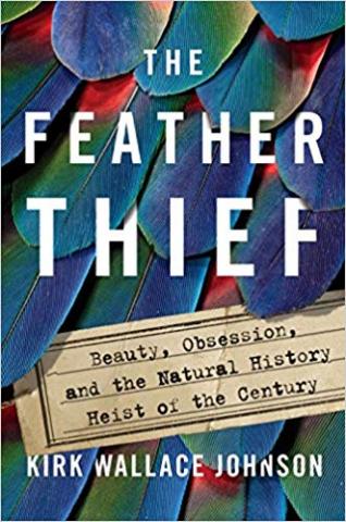 The Feather Thief by Kirk Wallace Johnson