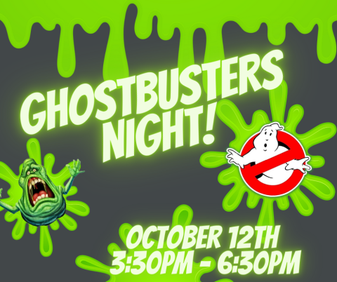 Ghostbusters Night! October 12th 3:30 - 6:30