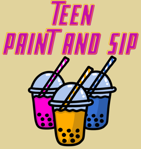 colorful boba tea and text reading Teen Paint and Sip