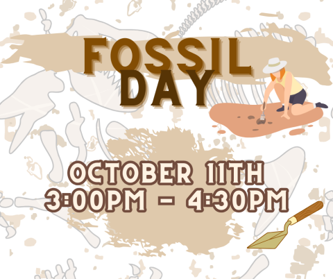 Text: Fossil Day, October 11th 3:00pm-4:30pm