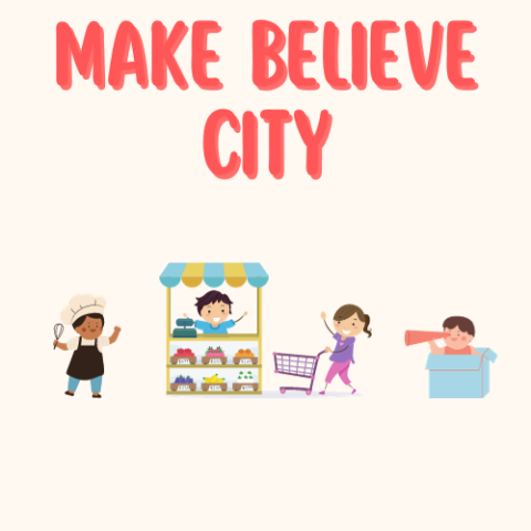 Make Believe City over a graphic of a child pretending to be a baker, two children playing with a farm stand, and a child in a box holding a spyglass