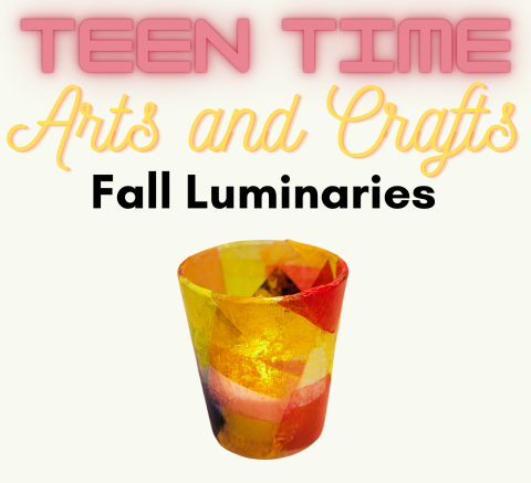 Colorful luminary with text reading Teen Time Arts and Crafts Fall Luminaries