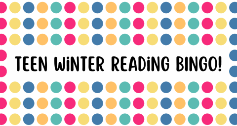 colorful dotted background and text reading Teen Winter Reading Bingo