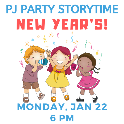 PJ Party Storytime New Year's! Monday, Jan 22 6pm