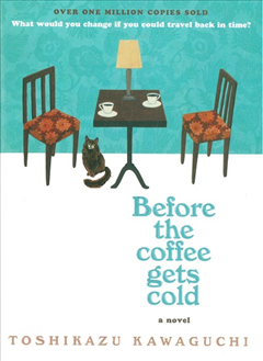 Before the Coffee Gets Cold by Toshikazu Kawaguchi