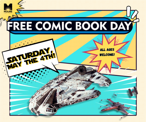 Millennium Falcon, Tie Fighters and X-Wing Fighters on a comic background. Text reads: Free Comic Book Day; Saturday, May the 4th; All Ages Welcome