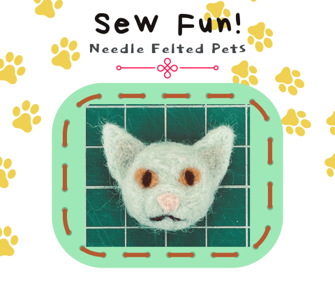 Image of a felted cat head. Text reads: Sew Fun! Needle Felted Pets