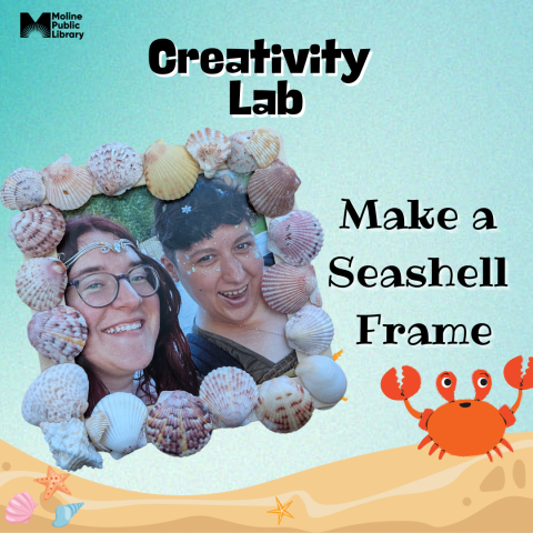 Picture frame covered in seashells, picture inside is of two people smiling. Text says Creativity Lab  Make a Seashell Frame