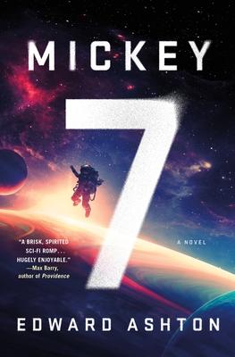 Mickey 7 by Edward Ashton - Sci-fi Book Club read for our November 13, 2024 meeting