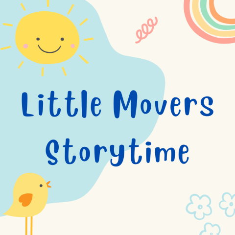 Little Movers Storytime surrounded by a smiling sun, a rainbow, and a bird