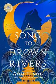 A Song to Drown Rivers by Ann Liang