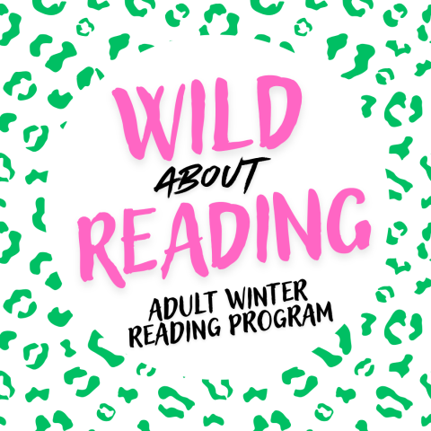 wild about reading / adult winter reading program / january 18 to february 15