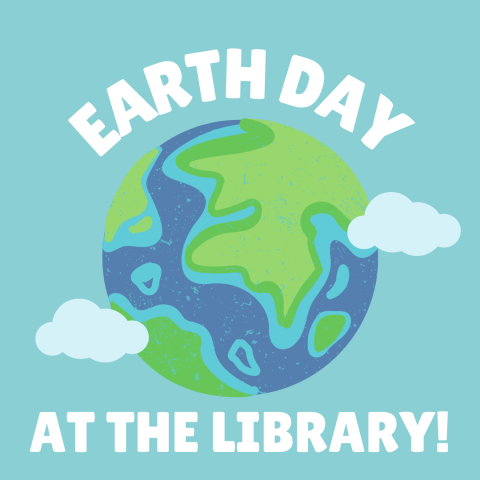 Earth Day at the Library in white letter surrounding a graphic of Earth