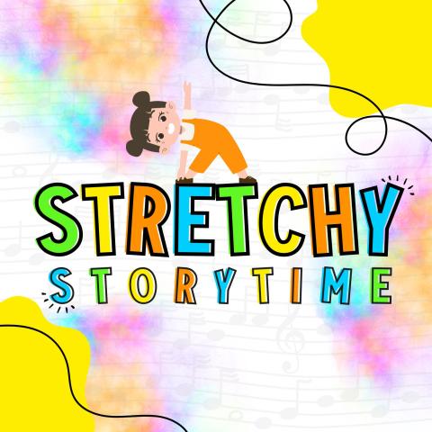 the words "stretchy storytime" with a girl stretching on top with burst of colors throughout
