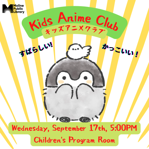 Koupen-chan with a small bird on its head centers the image, surrounded by streaks of yellow; Text reads: Kids Anime Club, Wednesday, September 17th, 5:00PM, Children's Program Room.