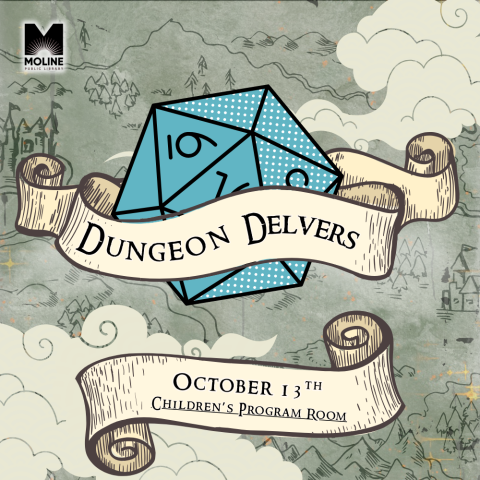 Image of a D20 wrapped in an ancient scroll, with another unfurled below. The background contains clouds and a map of a fantasy land. Text reads: Dungeon Delvers, October 13th, Children's Program Room