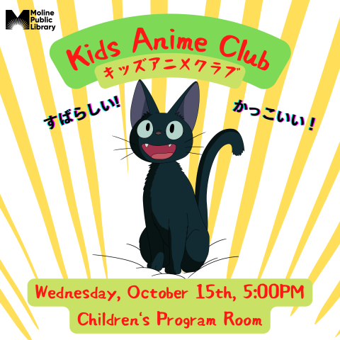 Image of the black cat sidekick Jiji from the film "Kiki's Delivery Service" centers the image mid-meow, surrounded by streaks of yellow; Text reads: Kids Anime Club, Wednesday, October 15th, 5:00PM, Children's Program Room.