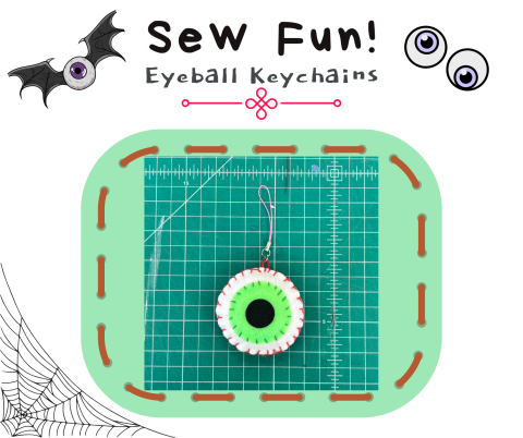 Image of a felt eyeball on a phone keychain, background includes googly eyes, an eyeball with wings, and a spiderweb in the bottom left corner. Text reads: Sew Fun! Eyeball Keychains