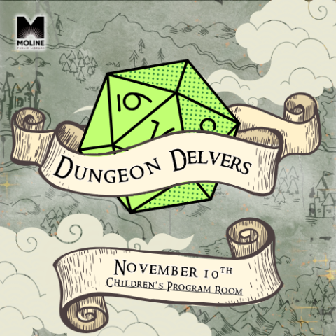 Image of a green twenty-sided die wrapped in scrolls, cloud and a fantasy map in the background. Text reads: Dungeon Delvers, November 10th, Childrens Program Room.