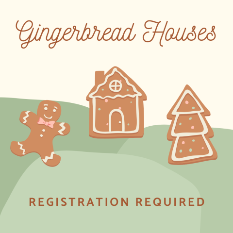 Gingerbread Houses Registration Required under a gingerbread man, gingerbread house, and gingerbread tree