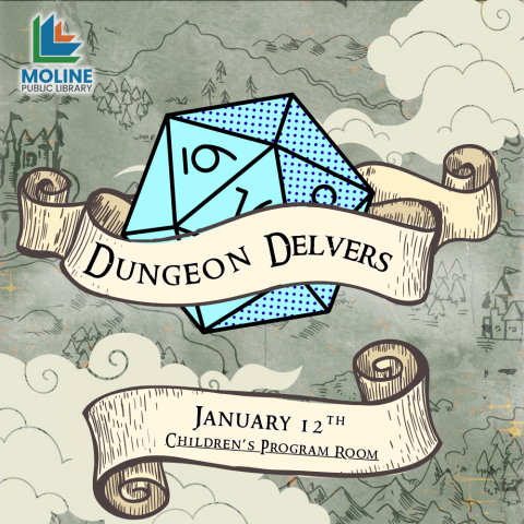 Image of a light blue twenty-sided die wrapped in scrolls, clouds and a fantasy map in the background. Text reads: Dungeon Delvers, January 12th, Childrens Program Room.