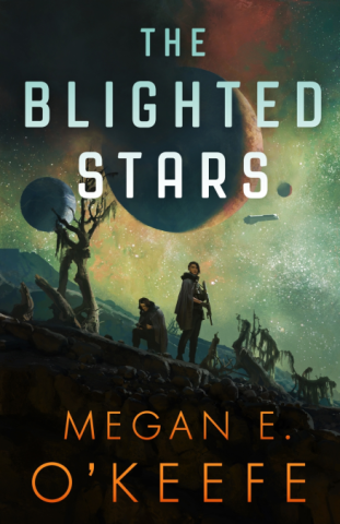 The Blighted Stars by Megan O'Keefe