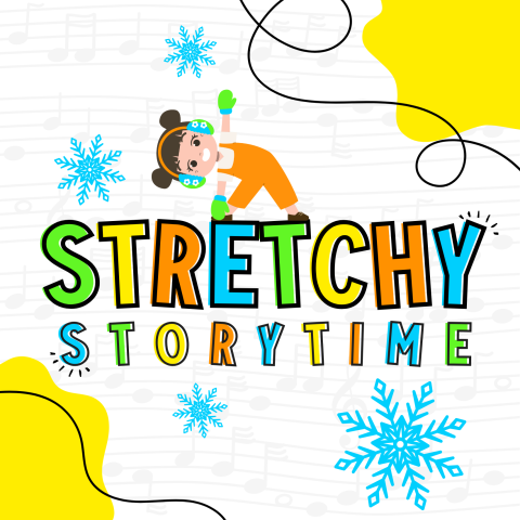 Stretchy Storytime with a girl stretching on top of the words with snowflakes all around both