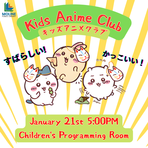 Image of Chiikawa and friends eating snacks together with festival masks. Text reads: Kids Anime Club, January 21st 5:00PM, Children's Programming Room
