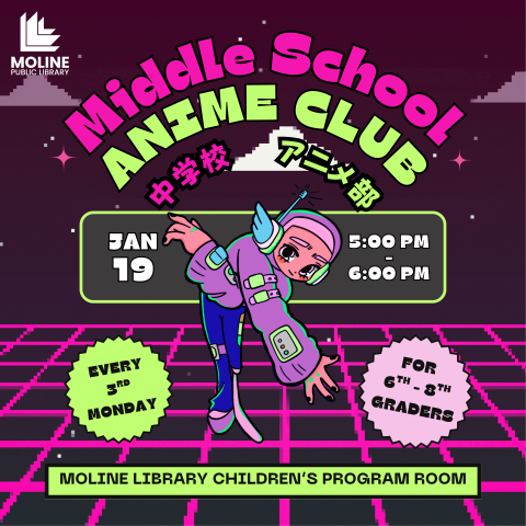 Image of a futuristic anime designed kid with a prosthetic leg and headset crossing their arms over a pixelated background resembling Tron. Text reads: Middle School Anime Club, Jan 19 5:00PM - 6:00PM; For 6th - 8th Graders; Meets every 3rd Monday; Children's Programming Room
