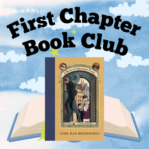 First Chapter Book Club with the cover of A Series of Unfortunate Events: the Bad Beginning on top of an open book