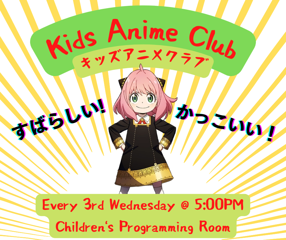 Kids Anime Club: Every 3rd Wednesday at 5:00pm - Children's Programming Room