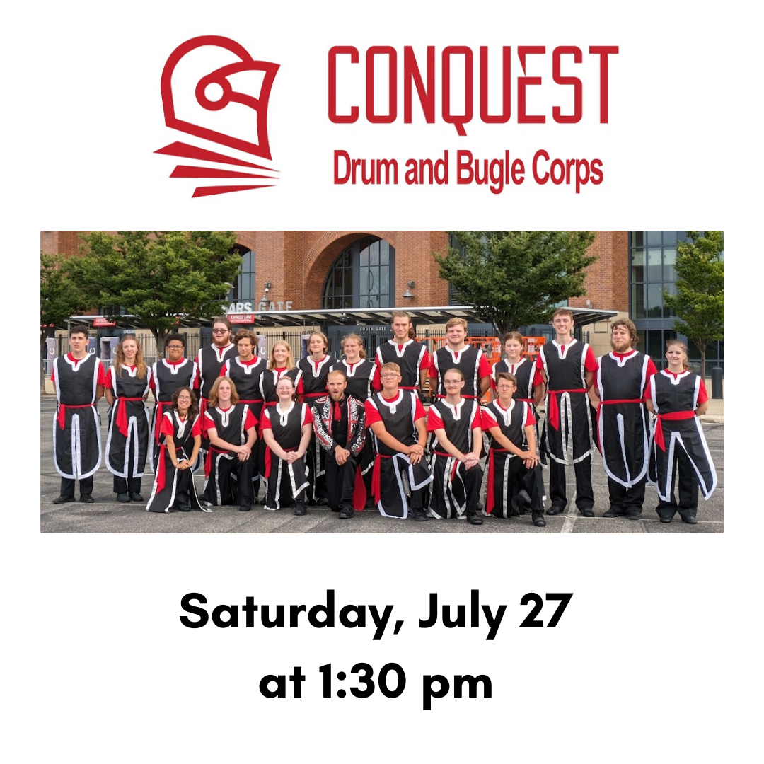 Conquest Drum & bugle Corps; July 27 at 1:30 pm