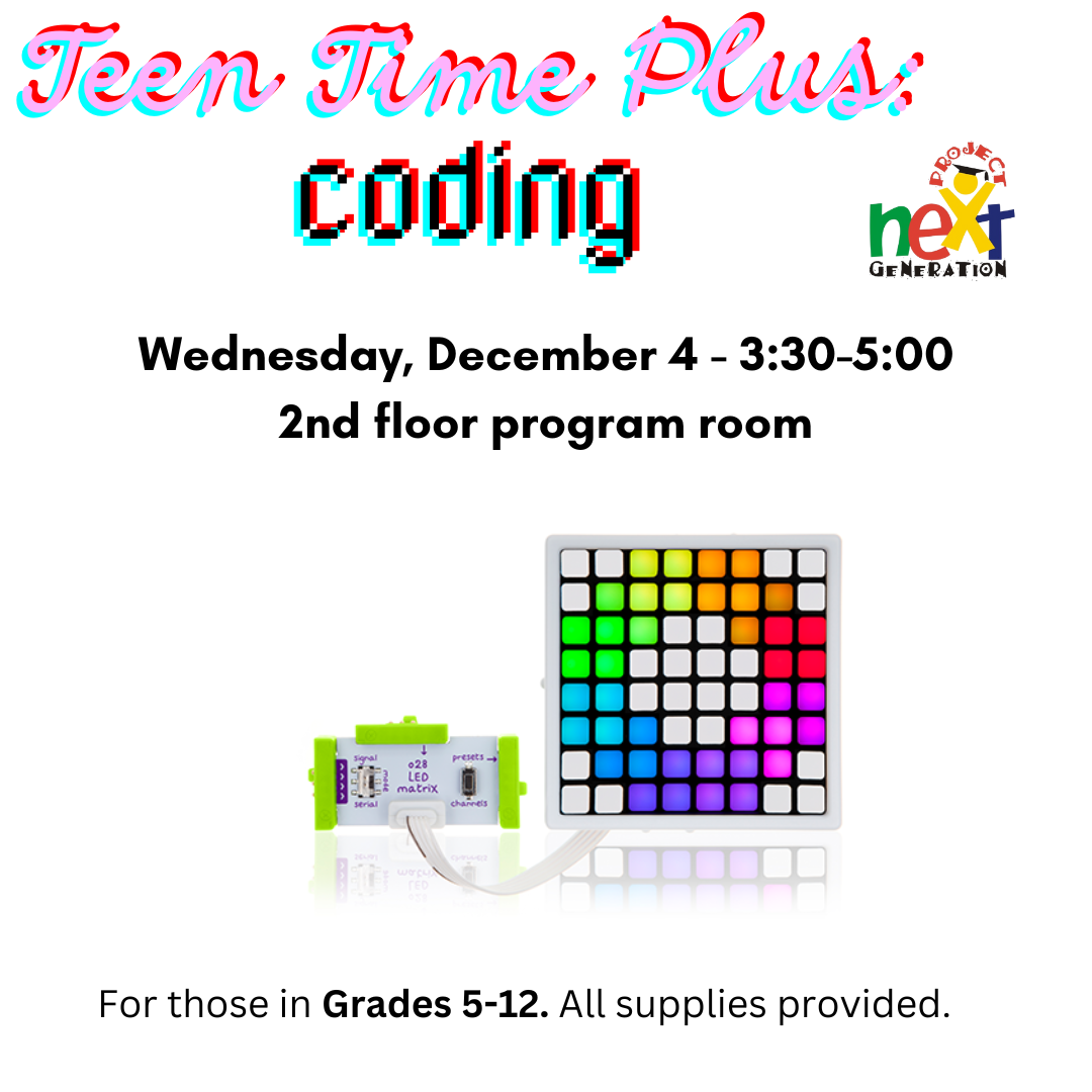 Teen Time Plus: Coding littleBits December 4 3:30 to 5:00