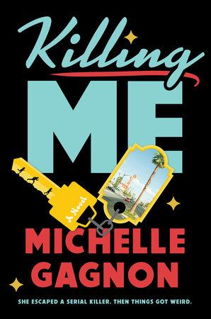 Killing Me Michelle Gagnon