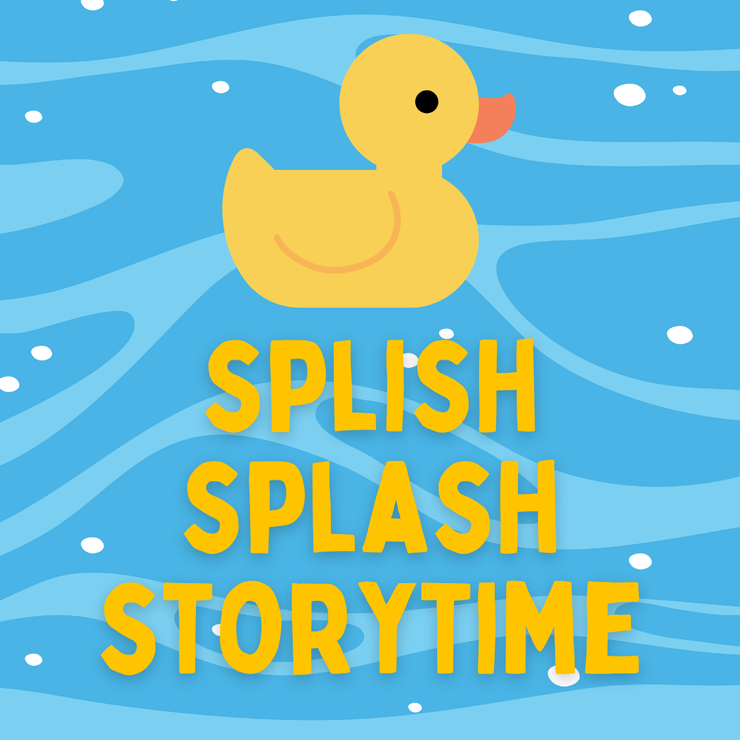 Splish Splash Storytime written over a water background. A rubber ducky is above the words