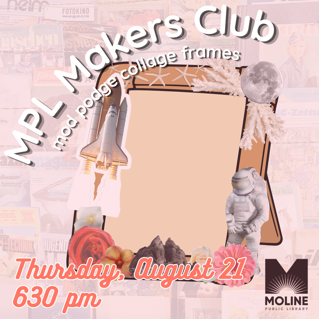 mpl makers club - mod podge collage frames / thursday august 21